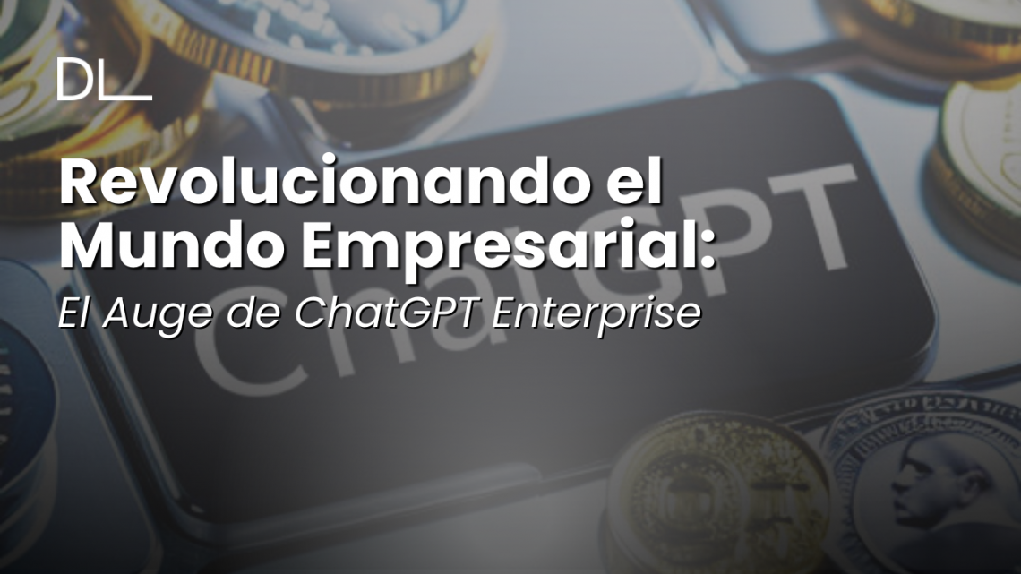 Revolucionando el Mundo Empresarial: El Auge de ChatGPT Enterprise